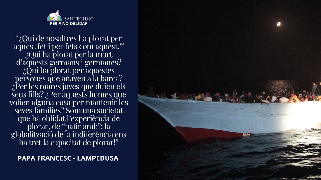 10 anys després del naufragi de Lampedusa segueixen morint moltes persones al mar. El  dia 3 d'octubre, Dia del record i de l'acollida, se celebra una pregària a Santa Maria de Trastevere a les 20h. Per no oblidar